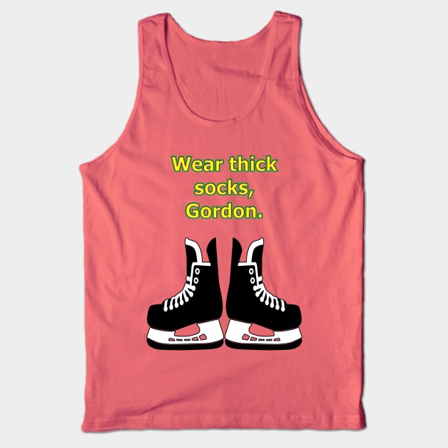 Wear thick socks, Gordon Tank Top by MightyDucksD123